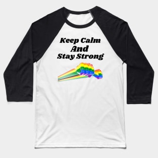Keep Calm and Stay Strong Baseball T-Shirt